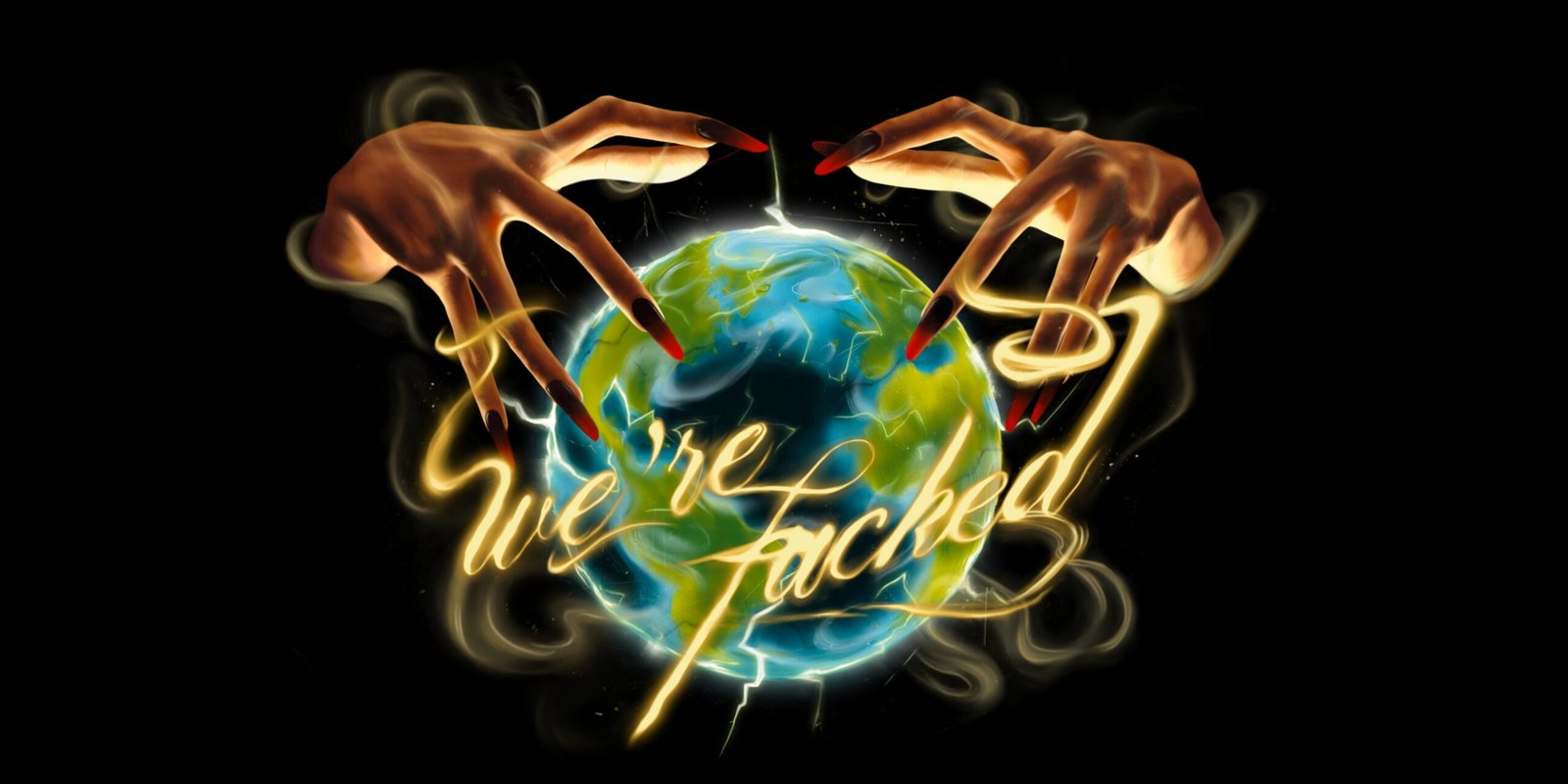 A high-definition graphic featuring glowing "We're f***ed" typography, a globe, and mystical hands, suitable for custom streetwear manufacturing.